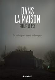 Dans la maison / Philip Le Roy | Le Roy, Philip (1962-....). Auteur