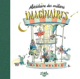 Abécédaire des métiers imaginaires / Anne Montel | Montel, Anne (1988-....). Auteur