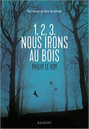 1, 2, 3, nous irons au bois / Philip Le Roy | Le Roy, Philip (1962-....). Auteur