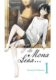A l'image de Mona Lisa.... 1 / Tsumuji Yoshimura | Yoshimura, Tsumuji. Auteur