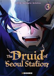 The druid of Seoul station. 3 / scénario Mun Sung ho | Mun, Sung-Ho. Auteur