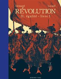 Révolution. 2, Egalité. 1 / textes et dessins Florent Grouazel & Younn Locard | Grouazel, Florent (1987-....). Auteur