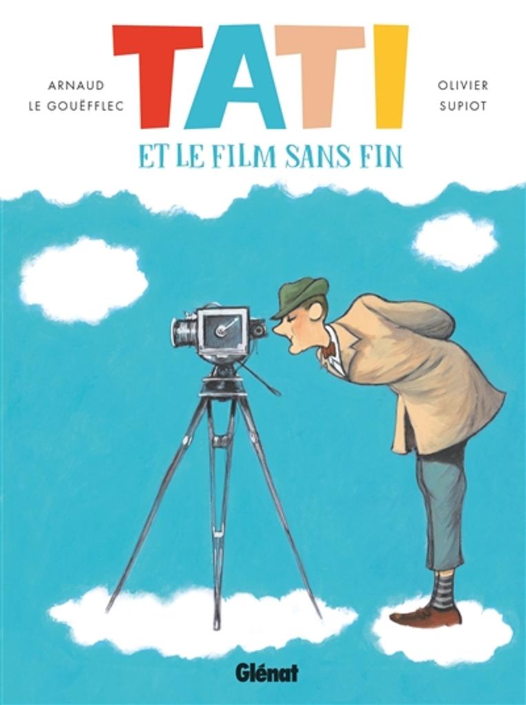 Tati et le film sans fin / scénario Arnaud Le Gouëfflec | 